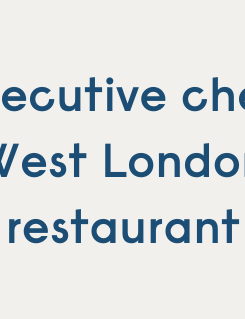 Executive Chef, West London restaurant